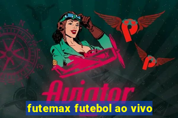 futemax futebol ao vivo